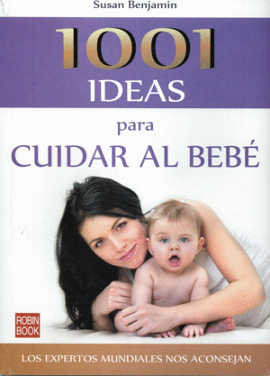 1001 ideas para cuidar al bebé