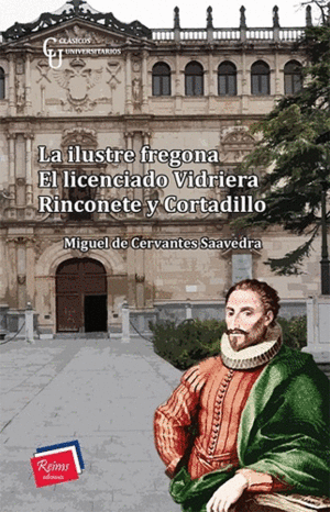 Ilustre fregona, La / El licenciado Vidriera / Rinconete y Cortadillo