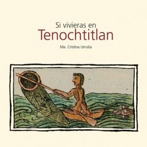 Si viviera en Tenochtitlan