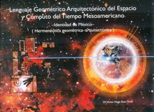 Lenguaje geométrico arquitectónico del espacio y cómputo del tiempo Mesoamericano