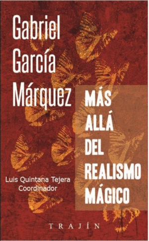 Gabriel García Márquez: Más allá del realismo mágico