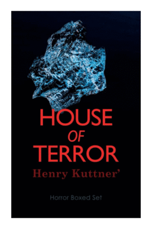 House of Terror ( Henry Kuttner' Horror Boxed Set)