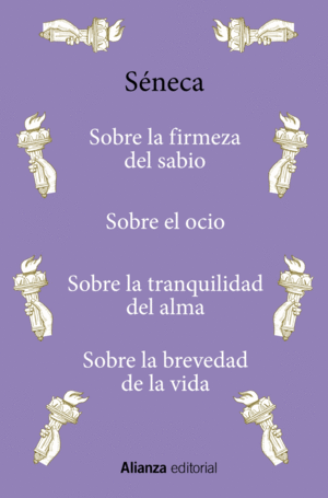 Sobre la firmeza del sabio; Sobre el ocio; Sobre la tranquilidad del alma; Sobre la brevedad de la vida