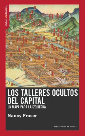 Talleres ocultos del capital, Los