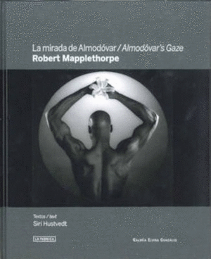 Roberth Mapplethorpe: La mirada de Almodóvar