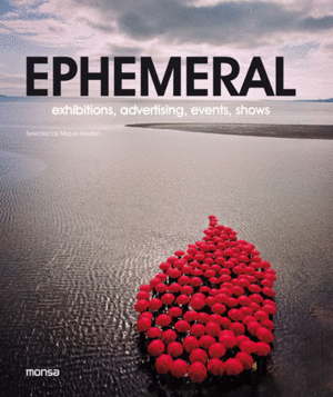 EPHEMERAL. Exhibitions, advertising, events, shows.