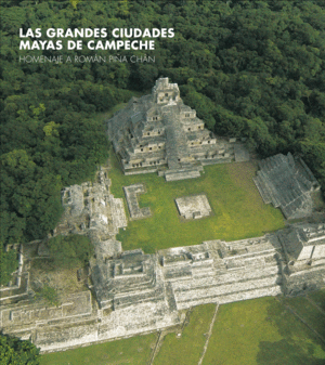 Grandes ciudades mayas de Campeche, Las