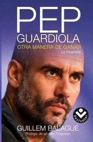 Pep Guardiola: Otra manera de ganar