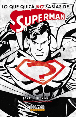 Que quizá no sabías de... Superman, Lo