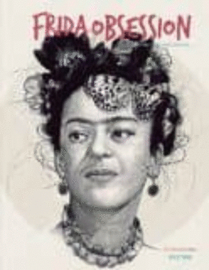 Frida Obsession: Illustration, Painting, Collages...