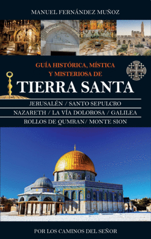 Guía histórica, mística y misteriosa de Tierra santa