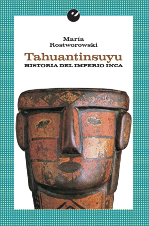Tahuantinsuyu: Historia del Imperio Inca