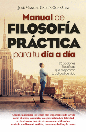 Manual de filosofía práctica para tu día a día