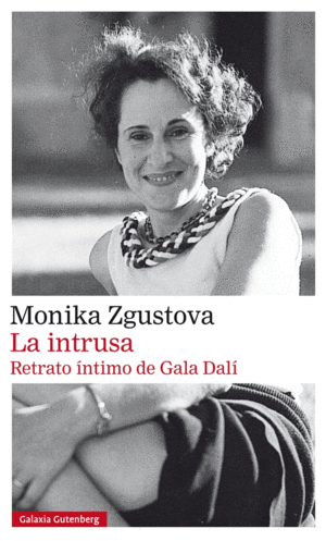 Intrusa, La: Retrato íntimo de Gala Dalí