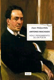 Antonio Machado: vida y pensamiento de un poeta