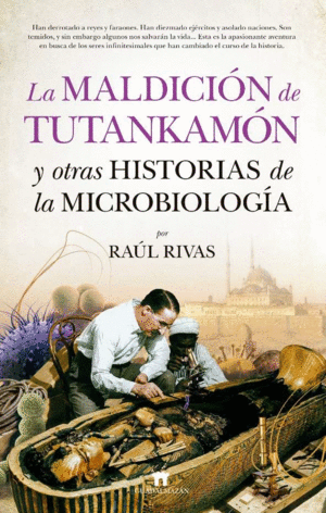 Maldición de Tutankamón y otras historias de la Microbiología, La