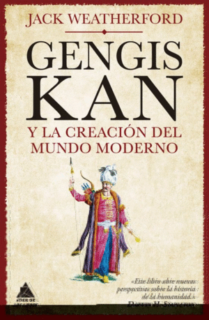 Gengis Kan y la creación del mundo moderno