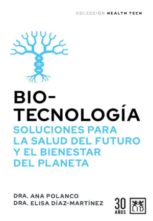 Biotecnología, soluciones para la salud del futuro y el bienestar del planeta