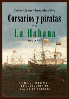 Corsarios y piratas en La Habana: Siglo XVI