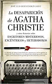Desaparición de Agatha Christie y otras historias sobre escritores misteriosos, excéntricos y heterodoxos, La