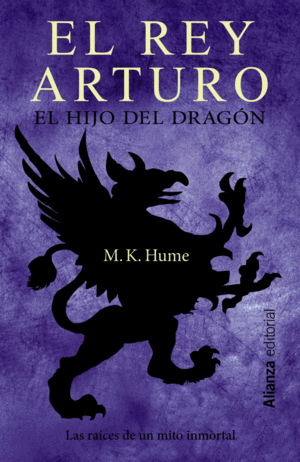 Rey Arturo, El : El hijo del dragón