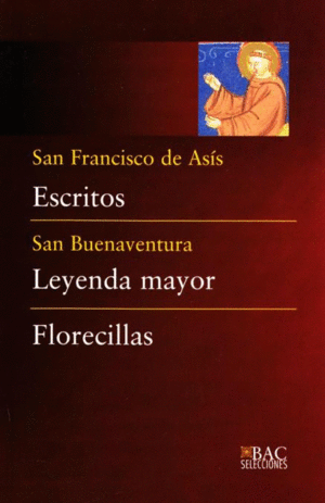 Escritos (San Francisco de Asís) / Leyenda mayor - Florecillas (San Buenaventura)