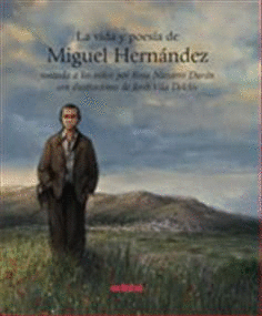 Vida y poesía de Miguel Hernández