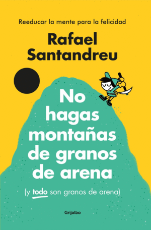 No hagas montañas de granos de arena:  Edición ilustrada