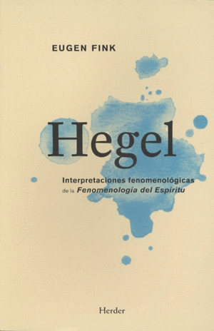 Hegel: Interpretaciones fenomenológicas de la Fenomenología del Espíritu