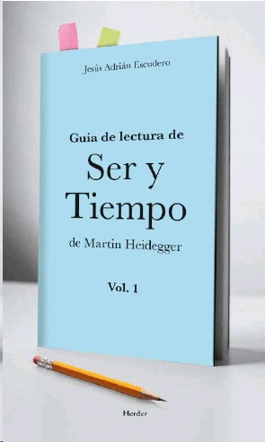 Guía de lectura de Ser y tiempo de Martin Heidegger Vol. 1