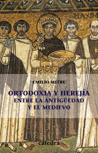 Ortodoxia y herejía entre la Antiguedad y el Medievo