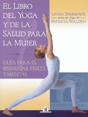 Libro del yoga y de la salud para la mujer, El
