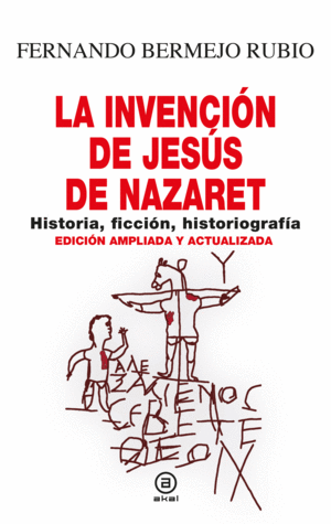 Invención de Jesús de Nazaret, La: Edición ampliada y revisada