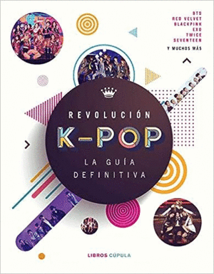 Revolución K - Pop: La guía definitiva
