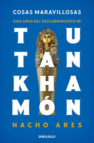 Tutankhamón. Cosas Maravillosas
