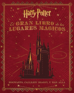 Harry Potter el gran libro de los lugares mágicos