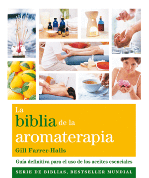 Biblia de la aromaterapia, La