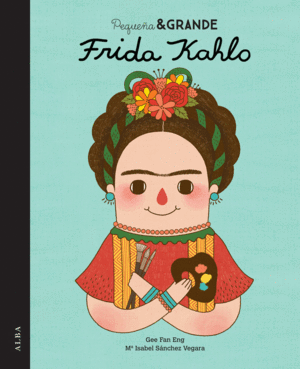 Frida Kahlo. Pequeña & grande