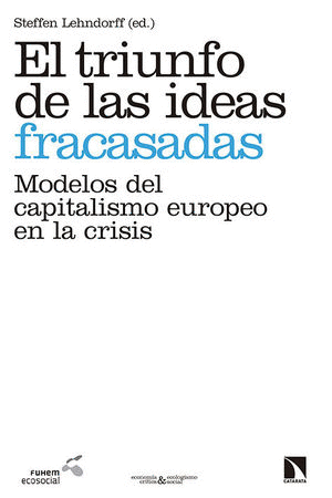 Triunfo de las ideas fracasadas : modelos del capitalismo europeo en la crisis