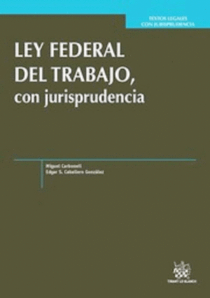 Ley Federal del Trabajo, con jurisprudencia