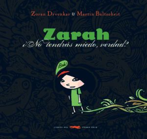 Zarah: ¿no tendras miedo, verdad?