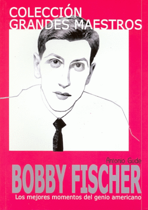 Bobby Fischer, Los mejores momentos del genio americano