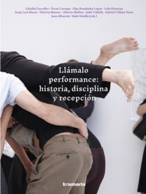 Llámalo performance: historia, disciplina y recepción
