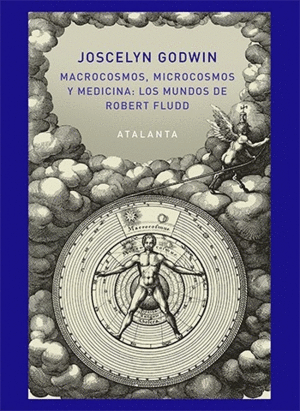 Macrocosmos, Microcosmos y medicina; Los mundos de Robert Fludd