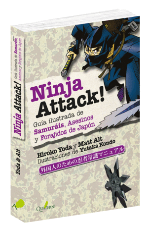 Ninja attack!: Guía ilustrada de samuráis, asesinos y forajidos de Japón