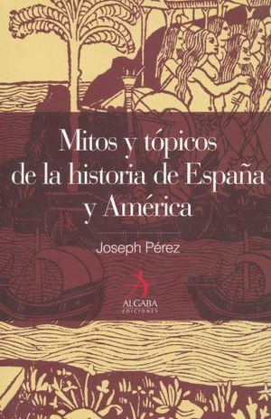 Mitos y tópicos de la historia de España y América