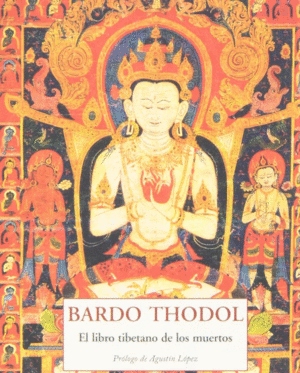 Bardo Thodol o el Libro Tibetano de los Muertos