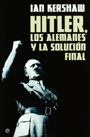 Hitler, los alemanes y la solución final