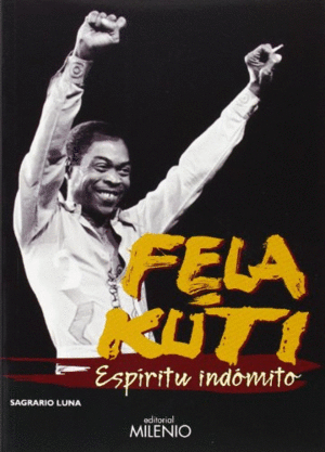 Fela Kuti, espiritu indómito