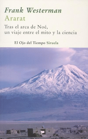 Ararat: tras el arca de Noé, un viaje entre el mito y la ciencia